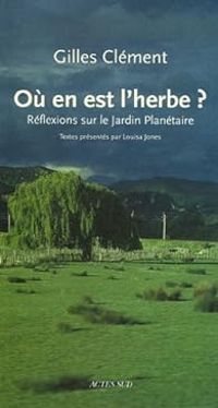 Couverture du livre Où en est l'herbe ? Réflexions sur le Jardin Planétaire - Gilles Clement