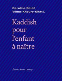 Caroline Boide - Venus Khoury Ghata - Kaddish pour l'enfant à naître