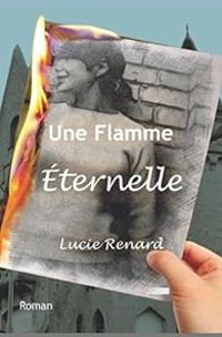 Lucie Renard - Une flamme éternelle