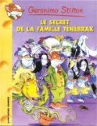 Couverture du livre Le secret de la famille Ténébrax - Geronimo Stilton