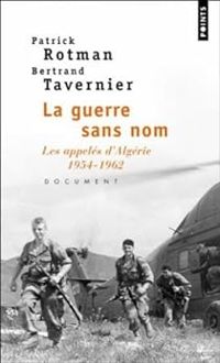 Couverture du livre La Guerre sans nom  - Patrick Rotman - Bertrand Tavernier