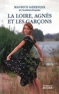 Maurice Genevoix - La Loire, Agnès et les garçons