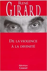 Couverture du livre De la violence à la divinité - Rene Girard