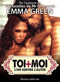 Couverture du livre Toi + Moi : l’un contre l’autre, vol. 11 - Emma Green