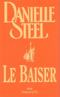 Couverture du livre Le Baiser - Danielle Steel