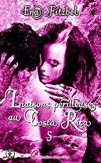 Ena Fitzbel - Liaisons périlleuses au Costa Rica