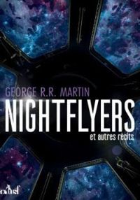 George Rr Martin - The Nightflyers et autres récits