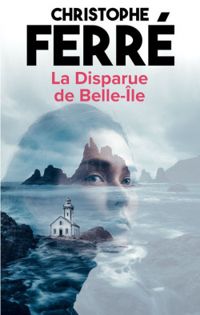 Christophe Ferre - La Disparue de Belle-île