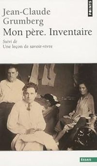 Jean Claude Grumberg - Mon père. Inventaire - Une leçon de savoir-vivre