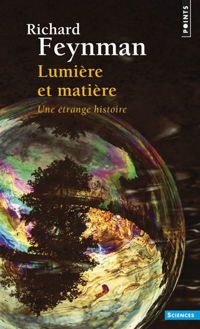 Richard Feynman - Lumière et matière - Une étrange histoire