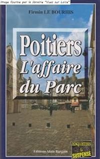 Firmin Le Bourhis - Poitiers : L'affaire du parc