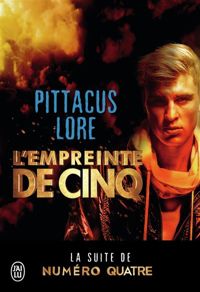 Pittacus Lore - Lorien Legacies (Tome 4) - L'empreinte de Cinq