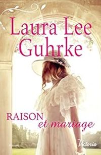 Couverture du livre Raison et mariage - Laura Lee Guhrke