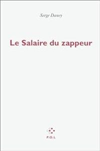 Couverture du livre Le salaire du zappeur - Serge Daney