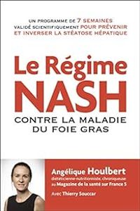 Angelique Houlbert - Thierry Souccar - Le régime NASH contre la maladie du foie gras