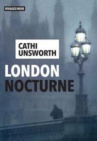 Cathi Unsworth - London nocturne