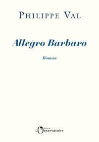 Philippe Val - Allegro Barbaro