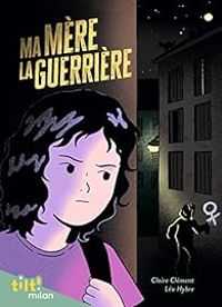 Claire Clement - Ma mère la guerrière