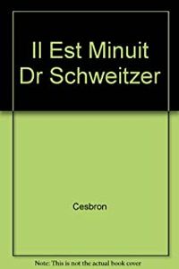 Couverture du livre Il est minuit Docteur Schweitzer - Gilbert Cesbron