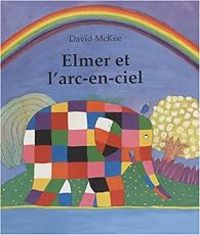 David Mckee - Elmer et l'arc-en-ciel