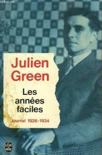 Julien Green - Journal 1926-1934 : Les années faciles