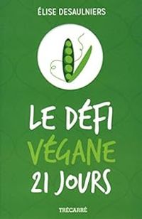Lise Desaulniers - Le défi végane 21 Jours