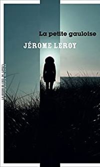 Couverture du livre La petite gauloise - Jerome Leroy