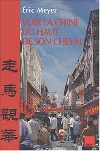 Ric Meyer - Voir la Chine du haut de son cheval