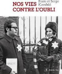 Couverture du livre Nos vies contre l'oubli - Serge Klarsfeld - Beate Klarsfeld