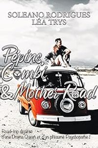 Couverture du livre Pépins, Combi & Mother Road - Lea Trys - Soleano Rodrigues