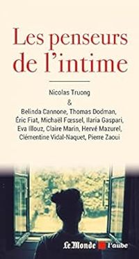 Couverture du livre Les penseurs de l'intime - Claire Marin - Belinda Cannone - Herve Mazurel - Nicolas Truong - Michal Foessel - Eva Illouz