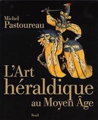 Couverture du livre L'art héraldique au Moyen Age - Michel Pastoureau