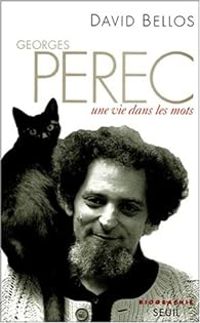 David Bellos - Georges Perec : Une vie dans les mots