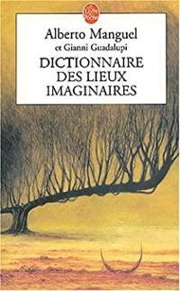 Couverture du livre Dictionnaire des lieux imaginaires - Alberto Manguel - Gianni Guadalupi