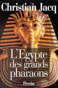 Christian Jacq - L'Égypte des grands pharaons