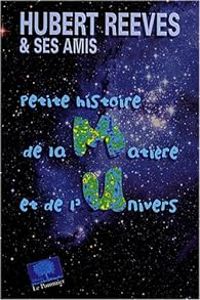 Couverture du livre Petite histoire de la matière et de l'Univers - Hubert Reeves