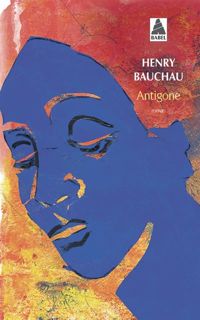 Henry Bauchau - Antigone