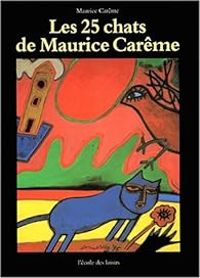 Maurice Careme - Francois Philippe Vayssettes - Les 25 chats de Maurice Carême