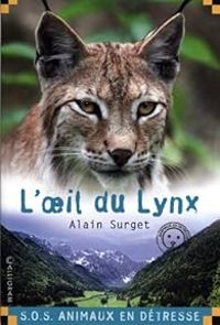 Couverture du livre S.O.S. animaux en détresse : L'oeil du lynx - Alain Surget