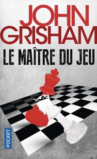 John Grisham - Patrick Berthon - MAITRE DU JEU