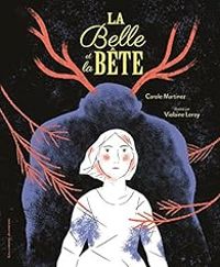 Couverture du livre La Belle et la Bête - Carole Martinez - Violaine Leroy