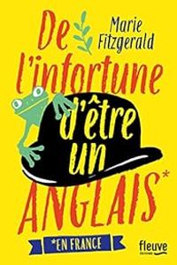 Marie Fitzgerald - De l'infortune d être un Anglais en France