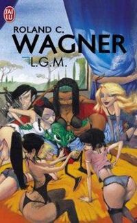 Roland C. Wagner - L.G.M.