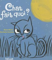 Rosie Morse - Charlotte Gastaut(Illustrations) - Chat fait quoi ?