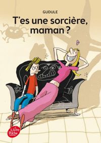 Gudule - T'es une sorcière, maman ?