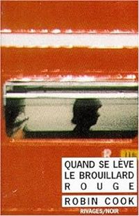 Couverture du livre Quand se lève le brouillard rouge - Robin Cook Ii