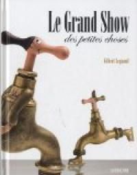 Gilbert Legrand - Le Grand Show des petites choses