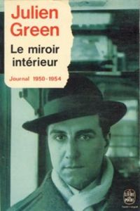 Julien Green - Journal 1950-1954 : Le miroir intérieur