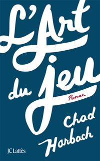 Couverture du livre L'art du jeu - Chad Harbach