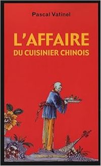 Pascal Vatinel - L'affaire du cuisinier chinois